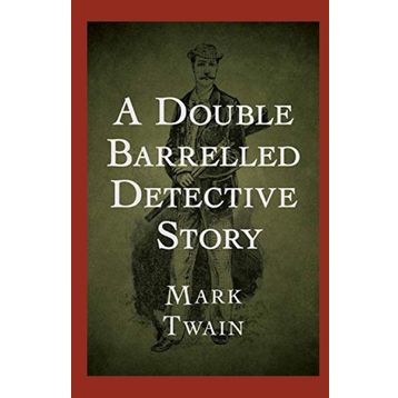A Double Barrelled Detective Story - Mark Twain
