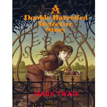 A Double Barrelled Detective Story - Mark Twain