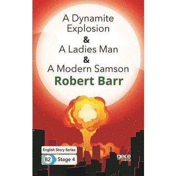 A Dynamite Explosion A Ladies Man A Modern Samson-Robert Barr