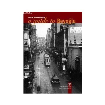 A GUIDE TO BEYOĞLU - JOHN FREELY, BRENDAN FREELY