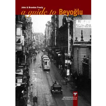 A GUIDE TO BEYOĞLU - JOHN FREELY, BRENDAN FREELY