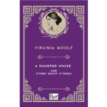A Haunted House and Other Short Stories - Virginia Woolf
