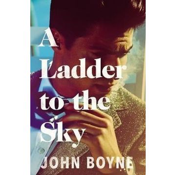 A Ladder to the Sky - John Boyne