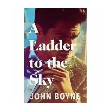 A Ladder to the Sky - John Boyne