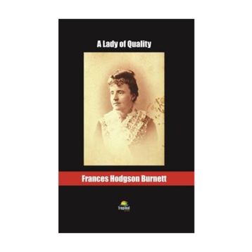 A Lady of Quality - Frances Hodgson Burnett