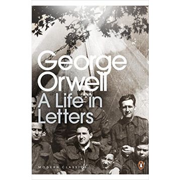 A Life in Letters George Orwell