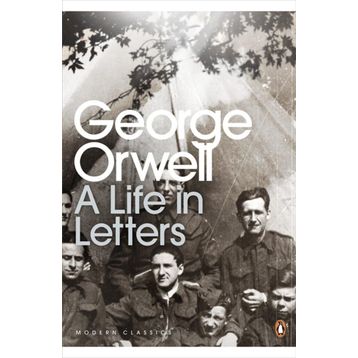 A Life in Letters George Orwell