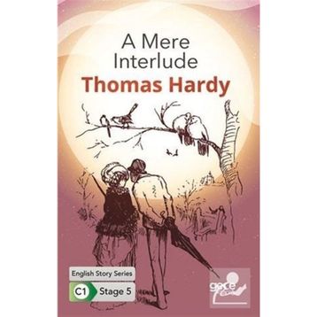 A Mere Interlude - İngilizce Hikayeler C1 Stage 5 - Thomas Hardy