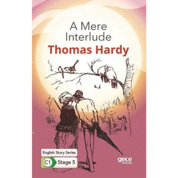 A Mere Interlude - İngilizce Hikayeler C1 Stage 5 - Thomas Hardy