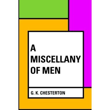A Miscellany Of Men - Gilbert Keith Chesterton