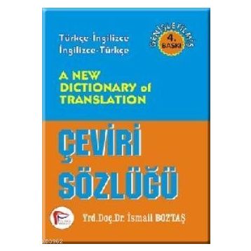 A NEW DICTIONARY OF TRANSLATION ÇEVİRİ SÖZLÜĞÜ - İSMAİL BOZTAŞ