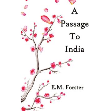 A Passage To India - E. M. Forster