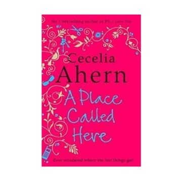A PLACE CALLED HERE - CECELIA AHERN