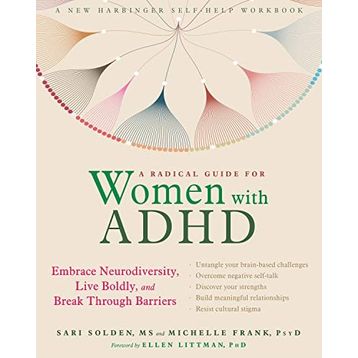 A Radical Guide for Women with ADHD Embrace Neurodiversity, Live Boldy, and Break Through Barriers