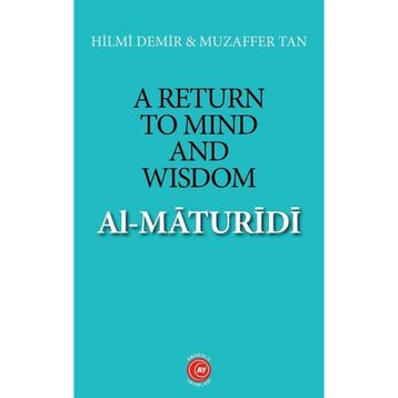 A Return To Mind and Wisdom - Al-Maturidi