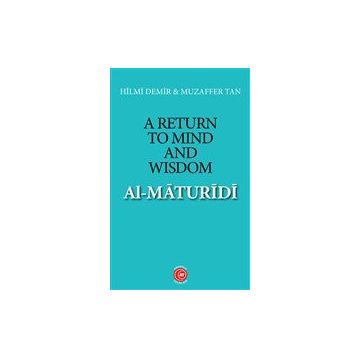 A Return To Mind and Wisdom - Al-Maturidi