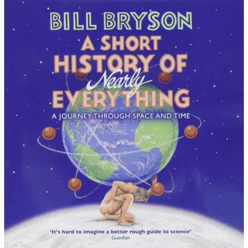 A Short History of Nearly Everything - Bill Bryson