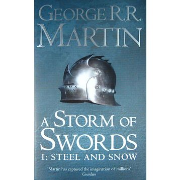 A Storm of Swords 1 Steel and Snow A Song of Ice and Fire, Book 3 - George Martin