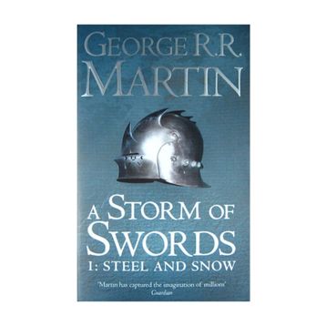A Storm of Swords 1 Steel and Snow A Song of Ice and Fire, Book 3 - George Martin