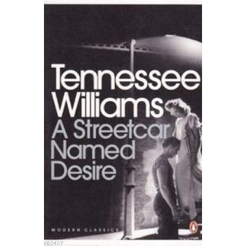 A STREETCAR NAMED DESIRE - TENNESSEE WILLIAMS