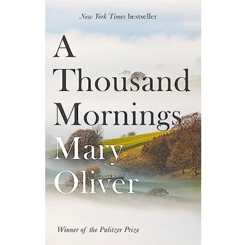 A Thousand Mornings - Mary Oliver