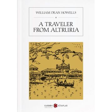 A Traveler From Altruria - William Dean Howells