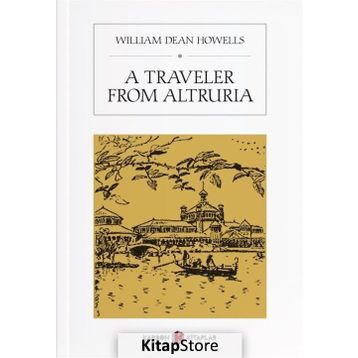 A Traveler From Altruria - William Dean Howells