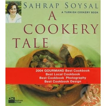 A TURKISH COOKERY BOOK A COOKERY TALE - SAHRAP SOYSAL