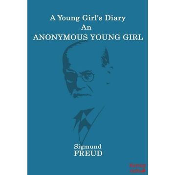 A Young Girls Diary An Anonymous Young Girl - Sigmund Freud