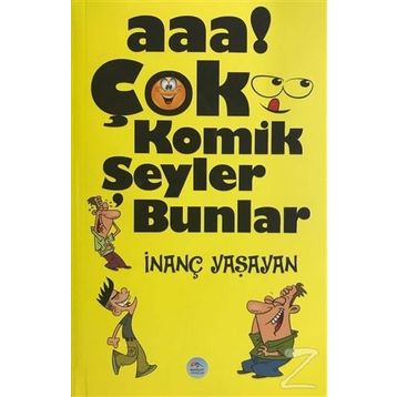 Aaa Çok Komik Şeyler Bunlar - İnanç Yaşayan