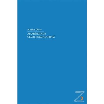 AB Arifesinde Çevre Sorunlarımız - Nazmi Öner
