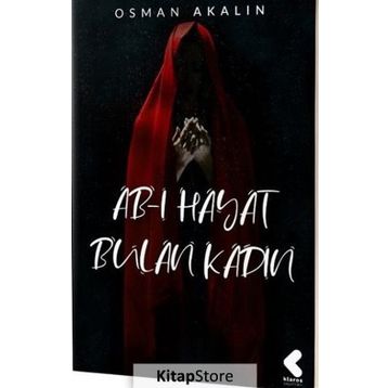 Ab-ı Hayat Bulan Kadın - Osman Akalın