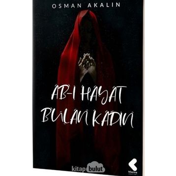 Ab-ı Hayat Bulan Kadın - Osman Akalın