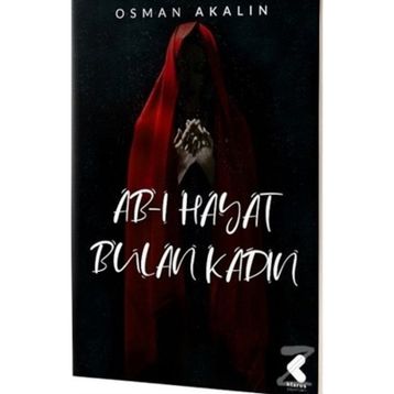 Ab-ı Hayat Bulan Kadın - Osman Akalın