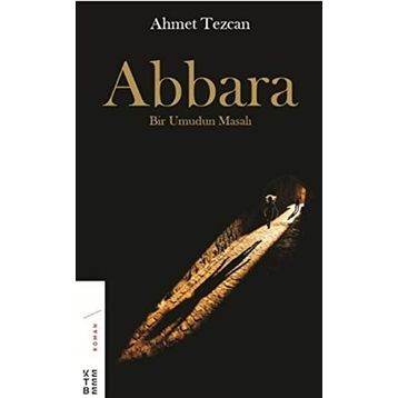 Abbara - Bir Umudun Masalı - Ahmet Tezcan
