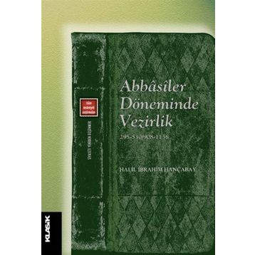 Abbasiler Döneminde Vezirlik - Halil İbrahim Hançabay