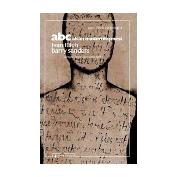 ABC - Aklın Modernleşmesi - Barry Sanders Ivan Illich Ivan Illich