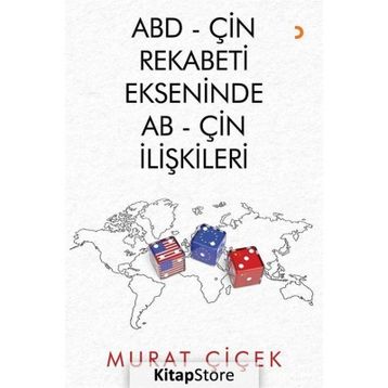 ABD-Çin Rekabeti Ekseninde AB-Çin İlişkileri - Murat Çiçek