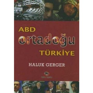 ABD, ORTADOĞU, TÜRKİYE - HALUK GERGER