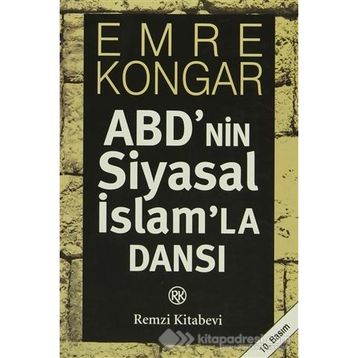 ABD'NIN SIYASAL İSLAM'LA DANSI - EMRE KONGAR