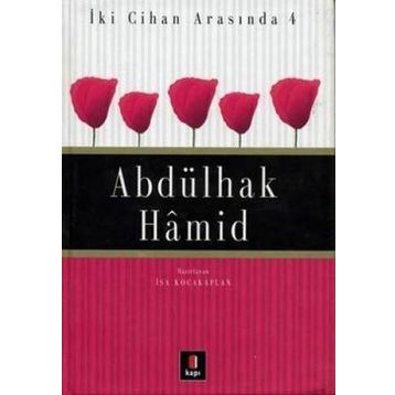 Abdülhak Hamid - İki Cihan Arasında 4 - İsa Kocakaplan