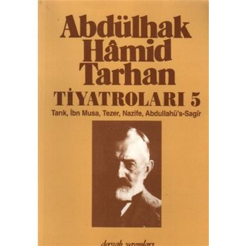 ABDÜLHAK HÂMID TARHAN´IN TİYATROLARI 5 TARIK, İBN MUSA, TEZER, NAZIFE, ABDULLAHÜ´S-SAGÎR - İNCİ ENGİNÜN