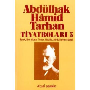 ABDÜLHAK HÂMID TARHAN´IN TİYATROLARI 5 TARIK, İBN MUSA, TEZER, NAZIFE, ABDULLAHÜ´S-SAGÎR - İNCİ ENGİNÜN