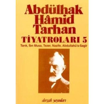 ABDÜLHAK HÂMID TARHAN´IN TİYATROLARI 5 TARIK, İBN MUSA, TEZER, NAZIFE, ABDULLAHÜ´S-SAGÎR - İNCİ ENGİNÜN