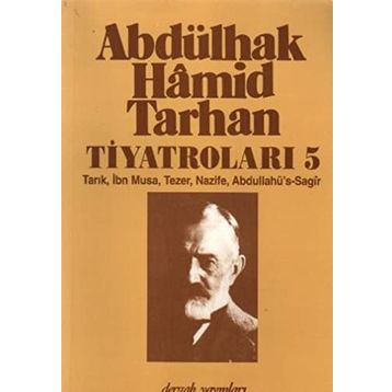 ABDÜLHAK HÂMID TARHAN´IN TİYATROLARI 5 TARIK, İBN MUSA, TEZER, NAZIFE, ABDULLAHÜ´S-SAGÎR - İNCİ ENGİNÜN