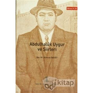 Abdulhaluk Uygur ve Şiirleri - Alimcan İnayet