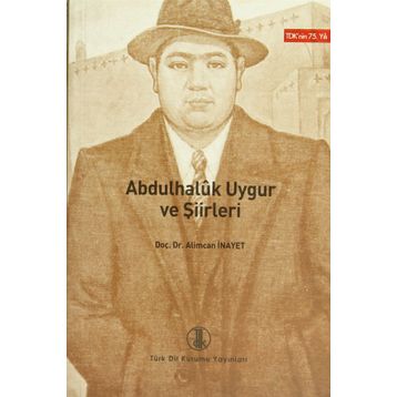 Abdulhaluk Uygur ve Şiirleri - Alimcan İnayet