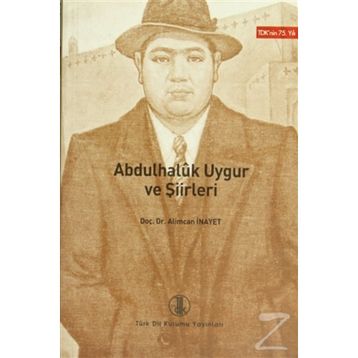 Abdulhaluk Uygur ve Şiirleri - Alimcan İnayet