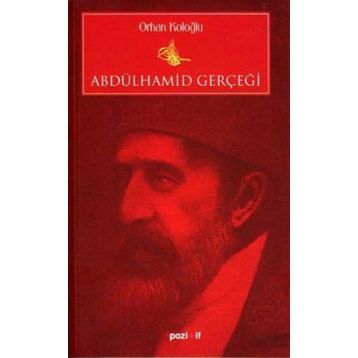 ABDÜLHAMİD GERÇEĞİ - ORHAN KOLOĞLU (ISBN:9789756461228)