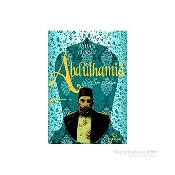 ABDÜLHAMİD SON SULTAN ROMA SULTANLARI- 1 - AYDAN GÜNDÜZ